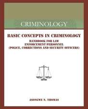 Basic Concepts in Criminology: Handbook for Law Enforcement Personnel (Police, Corrections and Security Officers)