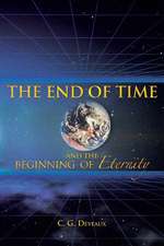 The End of Time and the Beginning of Eternity