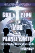 God's Plan for Man and Planet Earth