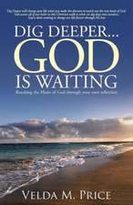 Dig Deeper...God Is Waiting