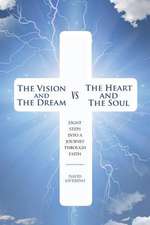 The Vision and the Dream Vs the Heart and the Soul