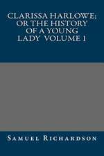 Clarissa Harlowe; Or the History of a Young Lady Volume 1