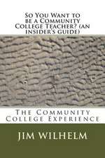 So You Want to Be a Community College Teacher? (an Insider's Guide)