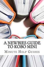 A Newbies Guide to Kobo Mini