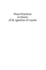 Pious Practices in Honor of St. Ignatius of Loyola