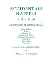 Accidentals Happen! a Compilation of Scales for Cello Twenty-Six Scales in First Position