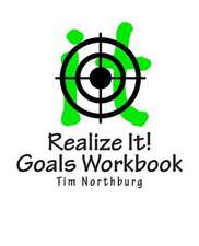 Realize It! Goals Workbook: Set and Monitor Goals to Realize It!