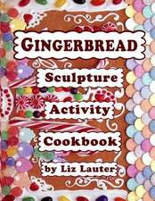 Gingerbread Sculpture Activity Cookbook