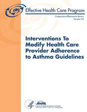 Interventions to Modify Health Care Provider Adherence to Asthma Guidelines