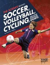 The Science Behind Soccer, Volleyball, Cycling, and Other Popular Sports