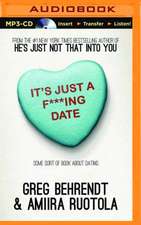 It's Just A F***Ing Date: Some Sort of Book about Dating