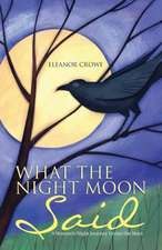 What the Night Moon Said: A Woman's Night Journey Under the Stars