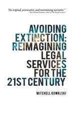 Avoiding Extinction: Reimagining Legal Services for the 21st Century