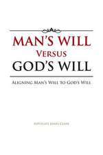 Man's Will Versus God's Will