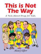 This is Not The Way: A Talk About Drugs for Kids