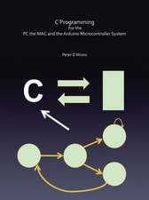 C Programming for the PC the Mac and the Arduino Microcontroller System