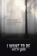 I WANT TO BE WITH YOU