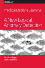 Practical Machine Learning – A New Look at Anomaly Detection