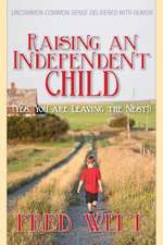 Raising an Independent Child (Yes, You Are Leaving the Nest!)