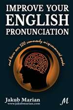 Improve Your English Pronunciation and Learn Over 500 Commonly Mispronounced Words