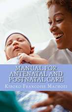 Manual for Antenatal and Postnatal Care