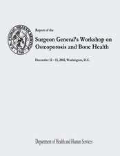 Report of the Surgeon General's Workshop on Osteoporosis and Bone Health