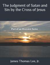 The Judgment of Satan and Sin by the Cross of Jesus