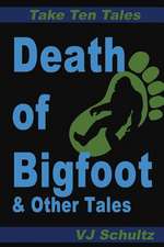 Death of Bigfoot & Other Tales