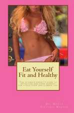 Eat Yourself Fit and Healthy