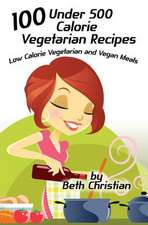 100 Under 500 Calorie Vegetarian Recipes