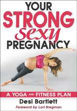 Your Strong, Sexy Pregnancy – A Yoga and Fitness Plan