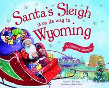 Santa's Sleigh Is on Its Way to Wyoming: A Christmas Adventure