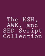 The Ksh, awk, and sed Script Collection