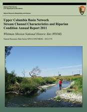 Upper Columbia Basin Network Stream Channel Characteristics and Riparian Condition Annual Report 2011