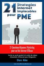 21 Strategies Internet Implacables Pour Pmes - 21 Questions-Reponses Marketing Pour Un Site Internet Efficace