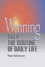 Winning Over the Routine of Daily Life