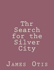 Thr Search for the Silver City