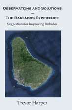 Observations and Solutions ? the Barbados Experience: Suggestions for Improving Barbados