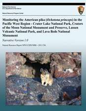 Monitoring the American Pika (Ochotona Princeps) in the Pacific West Region - Crater Lake National Park, Craters of the Moon National Monument and Pre