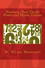 Numbers, Their Occult Power and Mystic Virtues