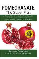 Pomegranate - The Super Fruit. a Thousand Year Secret Healing Power Revealed!