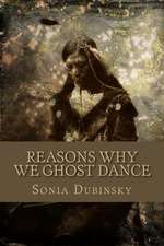 Reasons Why We Ghost Dance