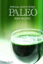 Delicious, Quick & Simple Paleo Raw Recipes