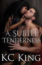 A Subtle Tenderness