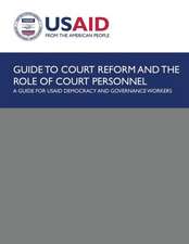 Guide to Court Reform and the Role of Court Personnel: A Guide for Usaid Democracy and Governance Workers