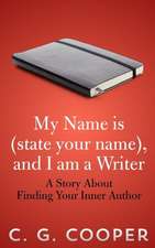 My Name Is (State Your Name), and I Am a Writer: A Story about Finding Your Inner Author