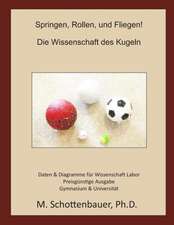 Springen, Rollen, Und Fliegen! Die Wissenschaft Des Kugeln: Preisgunstige Ausgabe