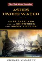 Ashes Under Water: The SS Eastland and the Shipwreck That Shook America