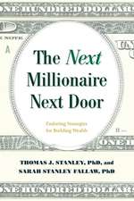 The Next Millionaire Next Door: Enduring Strategies for Building Wealth