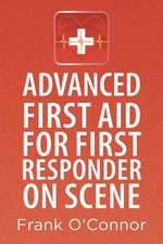 Advanced First Aid for First Responder on Scene